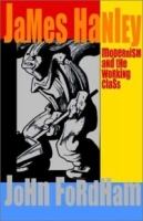 James Hanley: Modernism and the Working Class артикул 2062c.